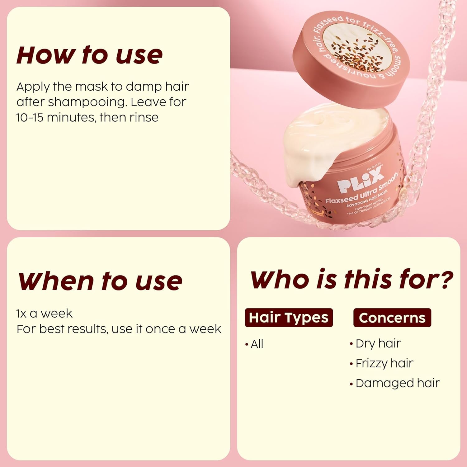 PLIX THE PLANT FIX Flaxseed Keratin Smoothening Mask for Deep Nourishment & Salon-Like Shine | Plant Keratin PF | Flaxseed Oil | Softer, Smoother Hair | For Men & Women - Image 4